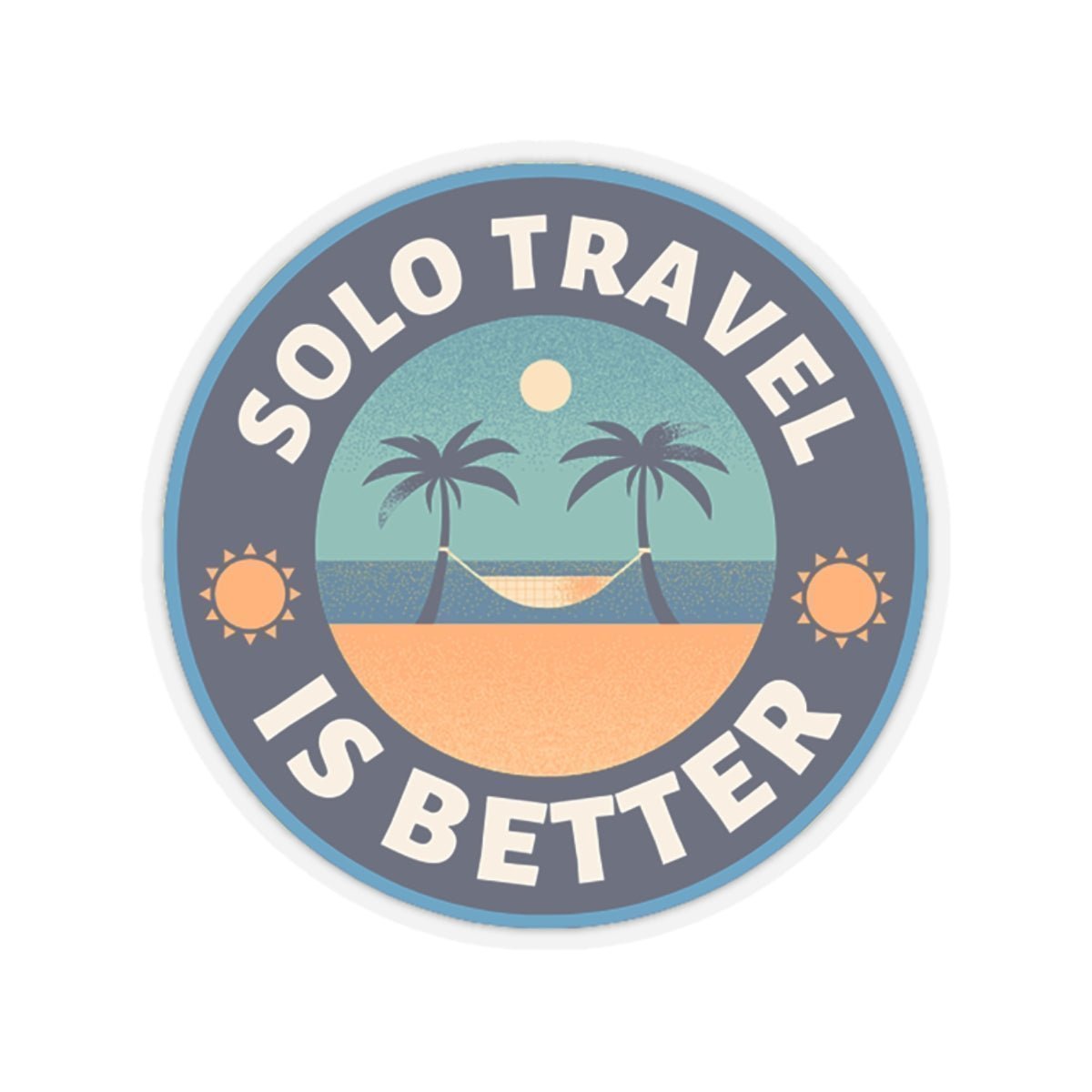 Solo Travel Is Better Sticker - SOLO SOHI Travel Shop